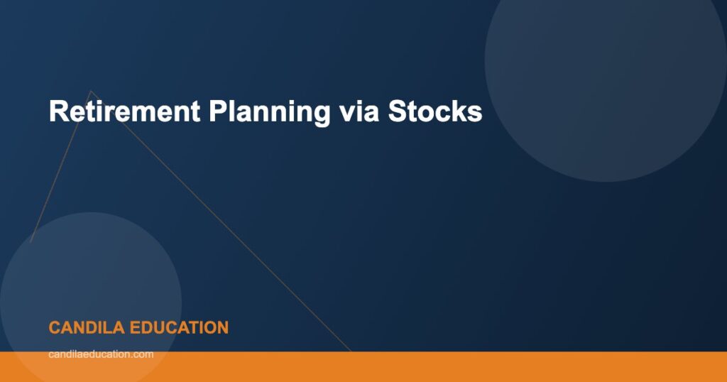 Retirement Planning via Stocks - Candila Education
