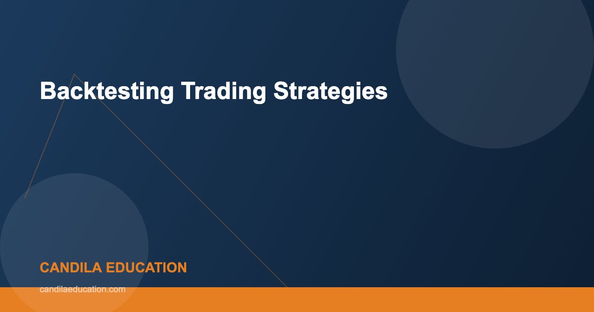Backtesting Trading Strategies - Candila Education