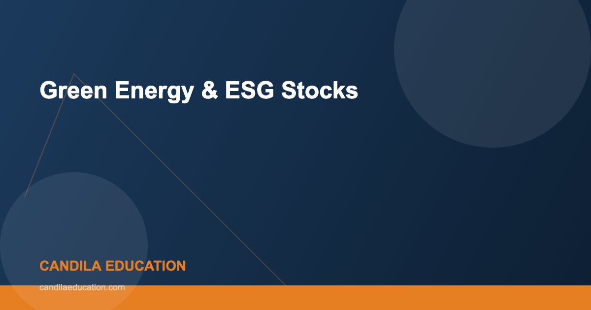 Green Energy & ESG Stocks - Candila Education