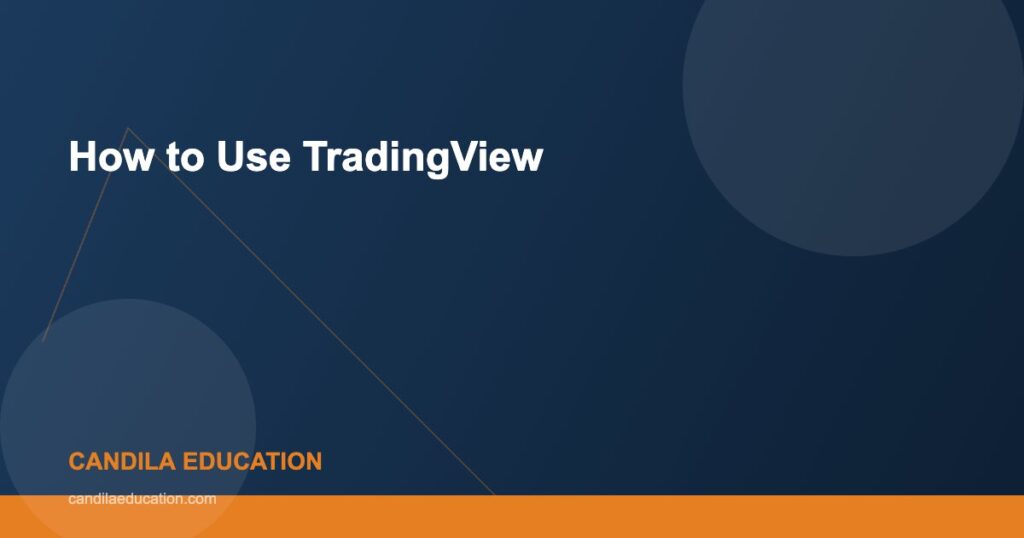 How to Use TradingView - Candila Education