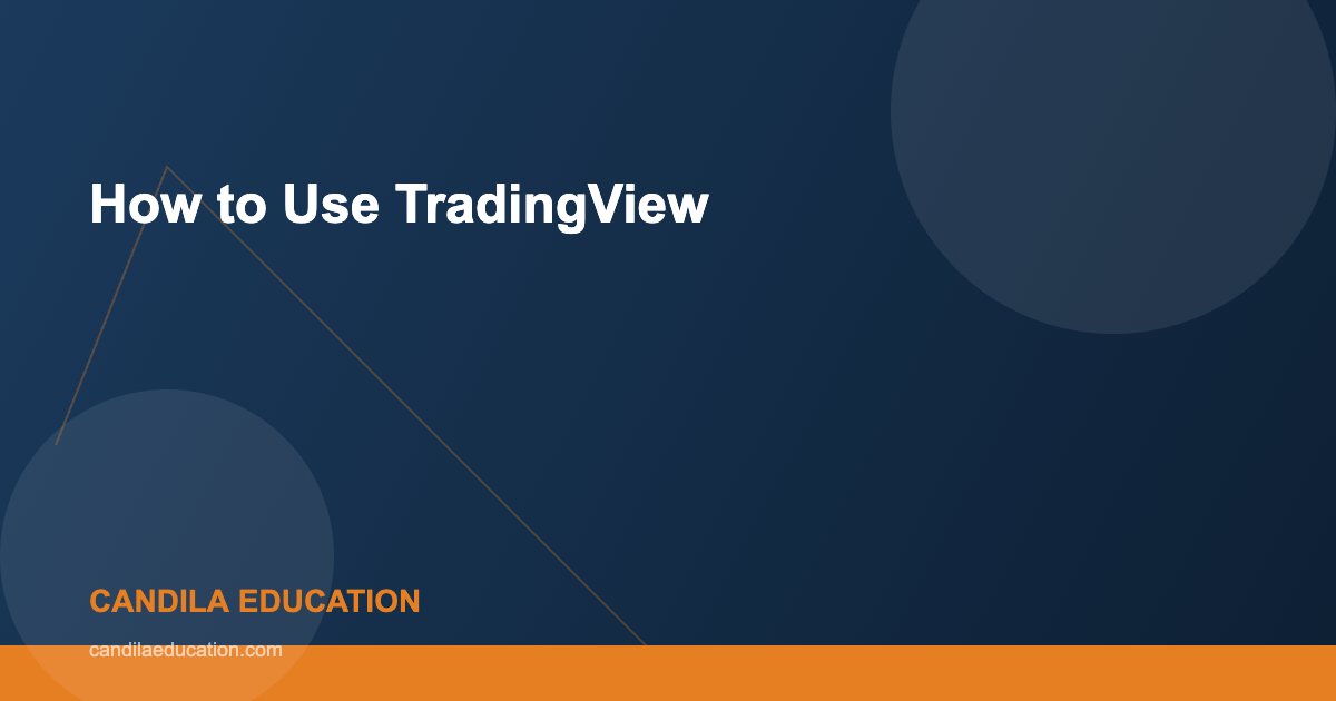 How to Use TradingView - Candila Education