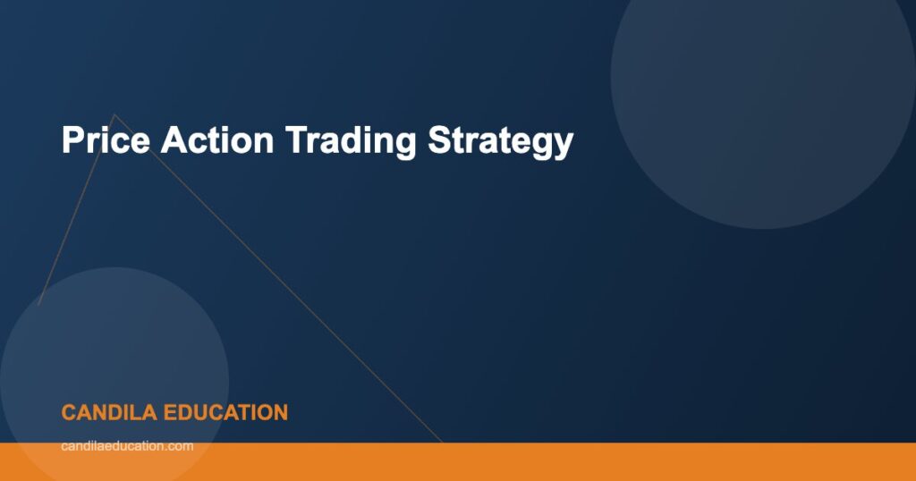 Price Action Trading Strategy - Candila Education