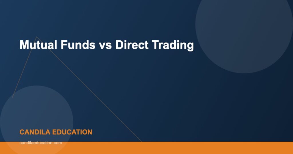 Mutual Funds vs Direct Trading - Candila Education