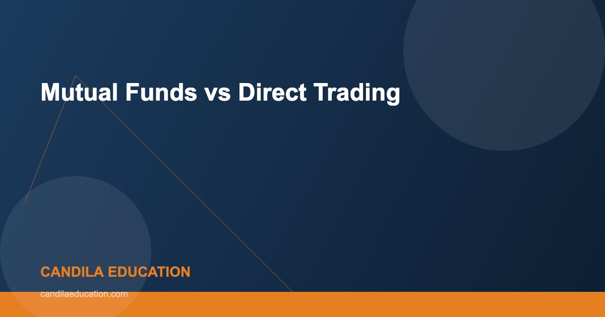 Mutual Funds vs Direct Trading - Candila Education