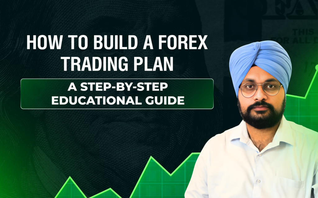 How to Build a Forex Trading Plan: A Step-by-Step Educational Guide